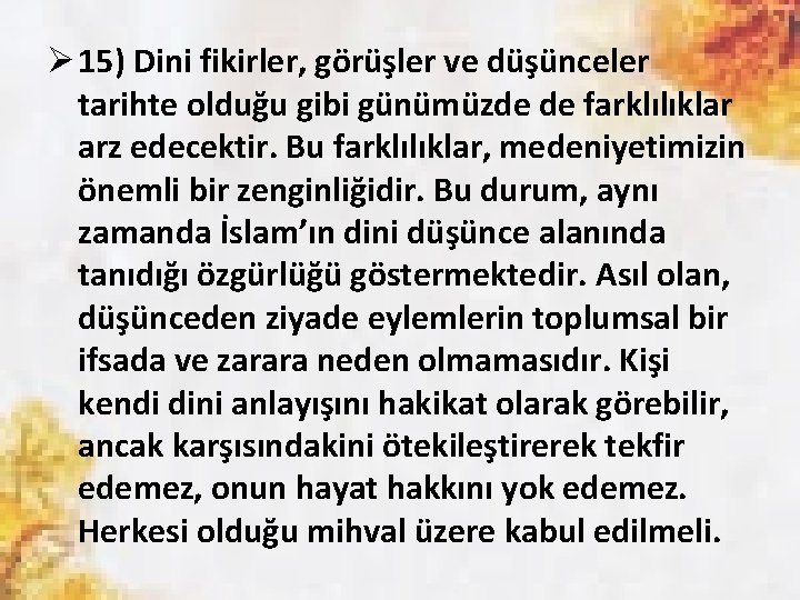 Ø 15) Dini fikirler, görüşler ve düşünceler tarihte olduğu gibi günümüzde de farklılıklar arz