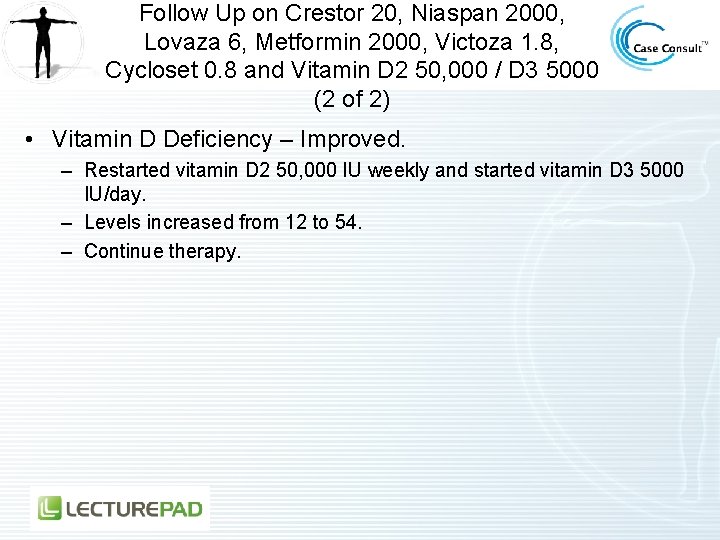 Follow Up on Crestor 20, Niaspan 2000, Lovaza 6, Metformin 2000, Victoza 1. 8,