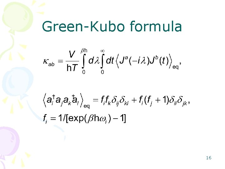 Green-Kubo formula 16 