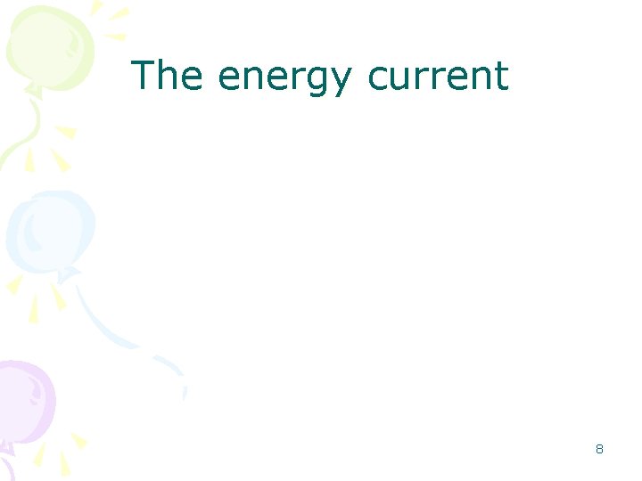 The energy current 8 
