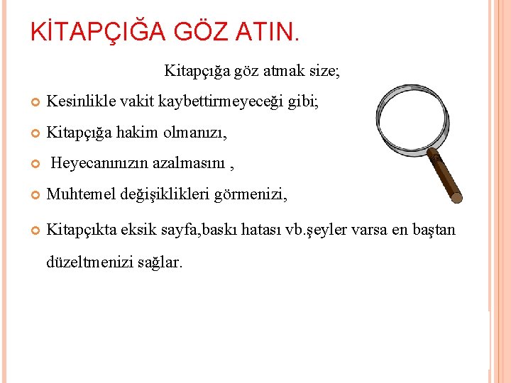 KİTAPÇIĞA GÖZ ATIN. Kitapçığa göz atmak size; Kesinlikle vakit kaybettirmeyeceği gibi; Kitapçığa hakim olmanızı,