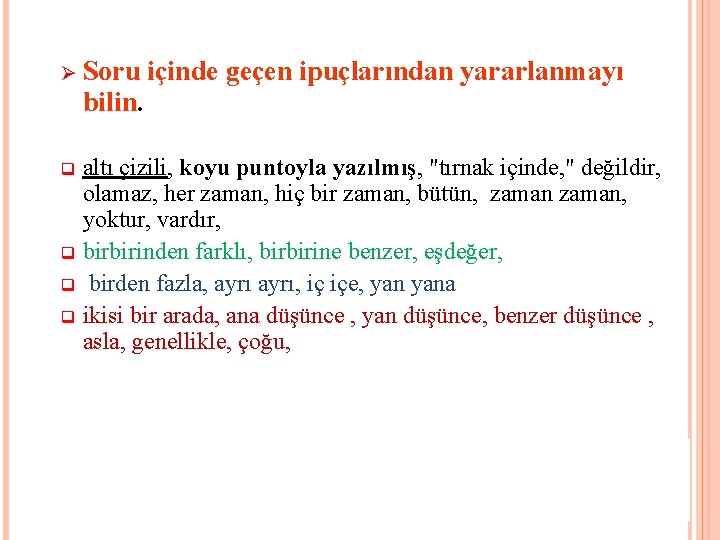Ø Soru bilin. içinde geçen ipuçlarından yararlanmayı altı çizili, koyu puntoyla yazılmış, "tırnak içinde,