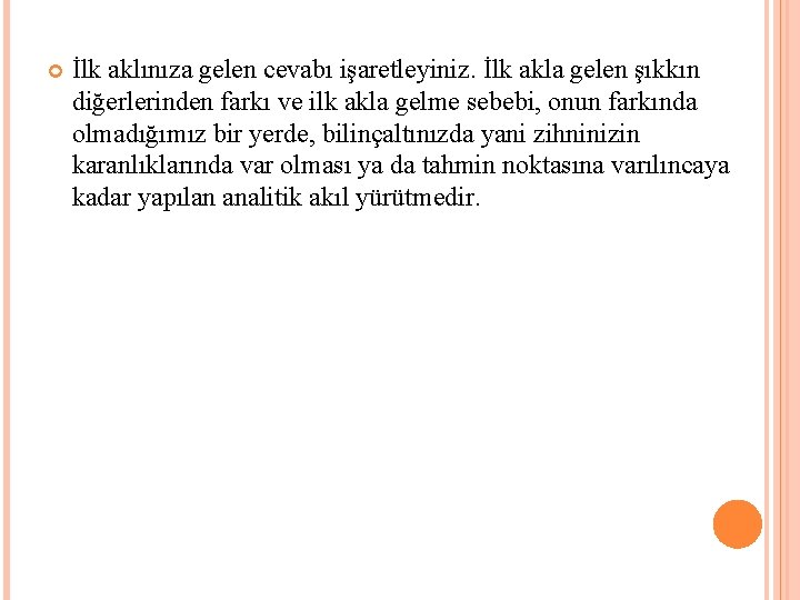  İlk aklınıza gelen cevabı işaretleyiniz. İlk akla gelen şıkkın diğerlerinden farkı ve ilk