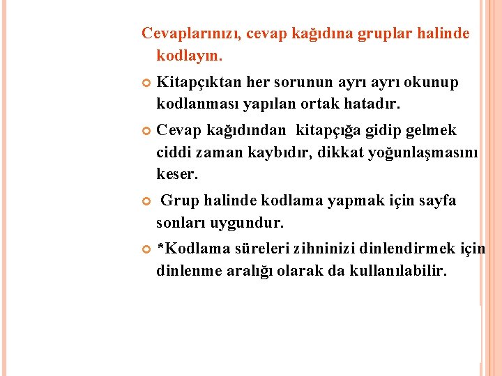 Cevaplarınızı, cevap kağıdına gruplar halinde kodlayın. Kitapçıktan her sorunun ayrı okunup kodlanması yapılan ortak