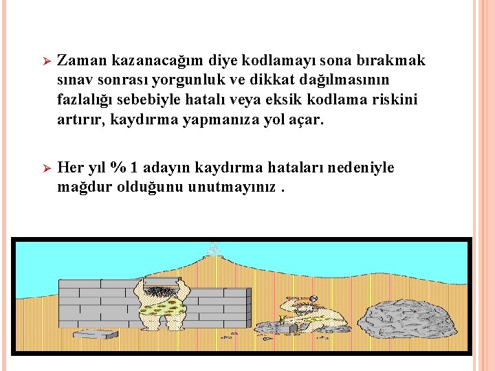 Ø Zaman kazanacağım diye kodlamayı sona bırakmak sınav sonrası yorgunluk ve dikkat dağılmasının fazlalığı