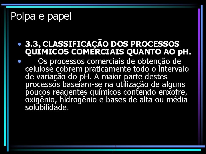 Polpa e papel • 3. 3. CLASSIFICAÇÃO DOS PROCESSOS QUÍMICOS COMERCIAIS QUANTO AO p.