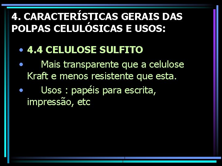 4. CARACTERÍSTICAS GERAIS DAS POLPAS CELULÓSICAS E USOS: • 4. 4 CELULOSE SULFITO •