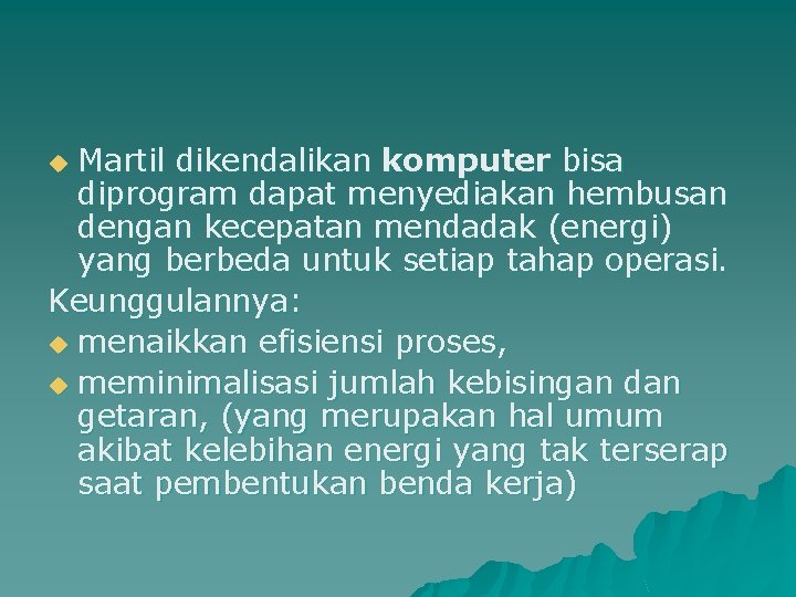 Martil dikendalikan komputer bisa diprogram dapat menyediakan hembusan dengan kecepatan mendadak (energi) yang berbeda