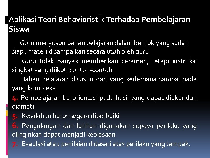 Aplikasi Teori Behavioristik Terhadap Pembelajaran Siswa 1. Guru menyusun bahan pelajaran dalam bentuk yang
