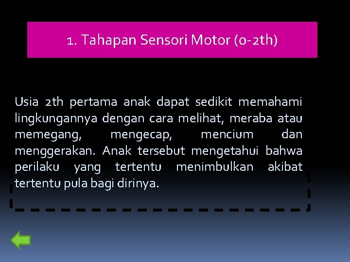 1. Tahapan Sensori Motor (0 -2 th) Usia 2 th pertama anak dapat sedikit