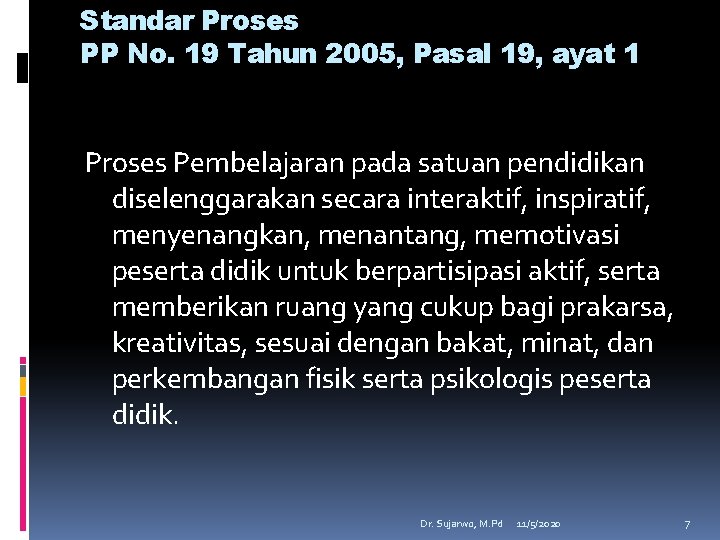 Standar Proses PP No. 19 Tahun 2005, Pasal 19, ayat 1 Proses Pembelajaran pada