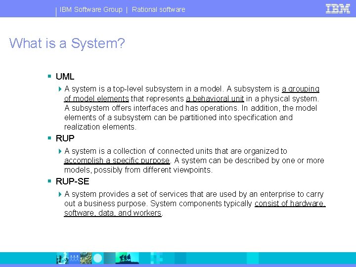 IBM Software Group | Rational software What is a System? § UML 4 A