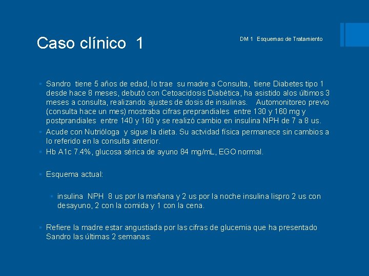 Caso clínico 1 DM 1 Esquemas de Tratamiento § Sandro tiene 5 años de