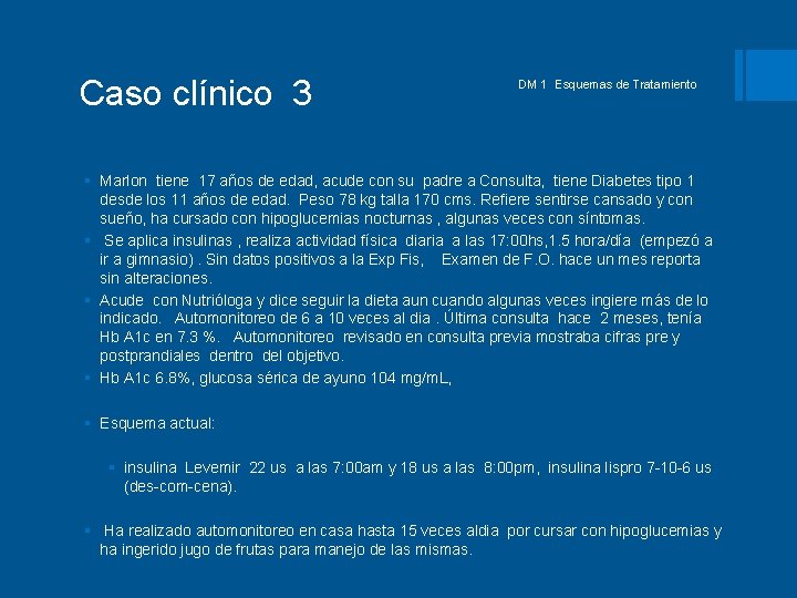 Caso clínico 3 DM 1 Esquemas de Tratamiento § Marlon tiene 17 años de