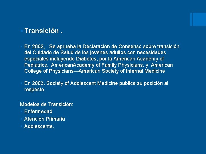 § Transición. § En 2002, Se aprueba la Declaración de Consenso sobre transición del