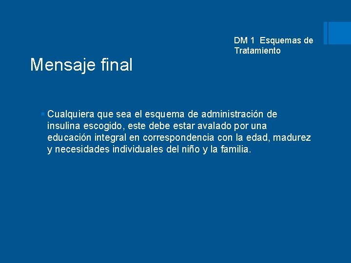 Mensaje final DM 1 Esquemas de Tratamiento § Cualquiera que sea el esquema de