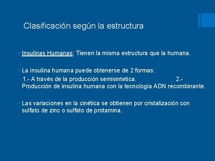 Clasificación según la estructura § Insulinas Humanas: Tienen la misma estructura que la humana.