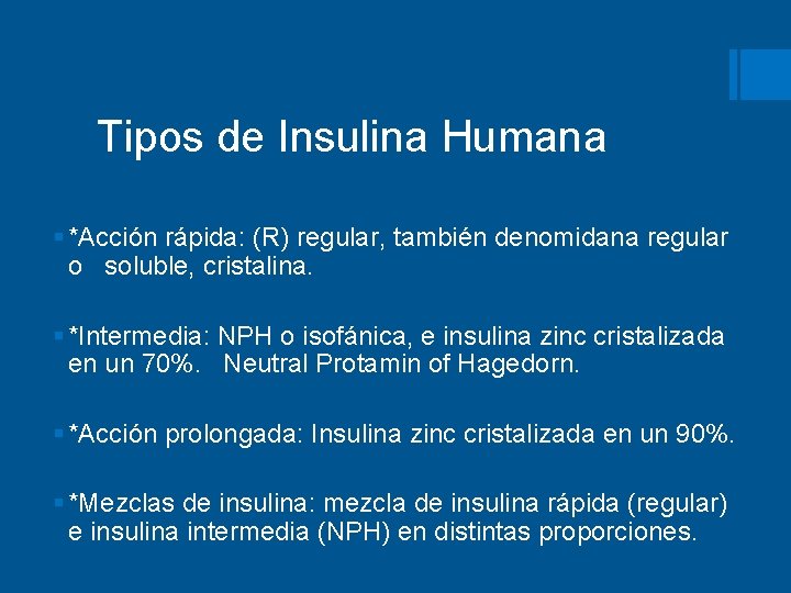 Tipos de Insulina Humana § *Acción rápida: (R) regular, también denomidana regular o soluble,