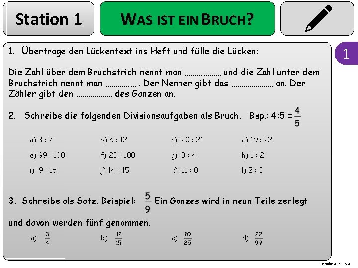 Station 1 WAS IST EIN BRUCH? 1. Übertrage den Lückentext ins Heft und fülle