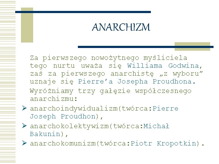 ANARCHIZM Za pierwszego nowożytnego myśliciela tego nurtu uważa się Williama Godwina, zaś za pierwszego