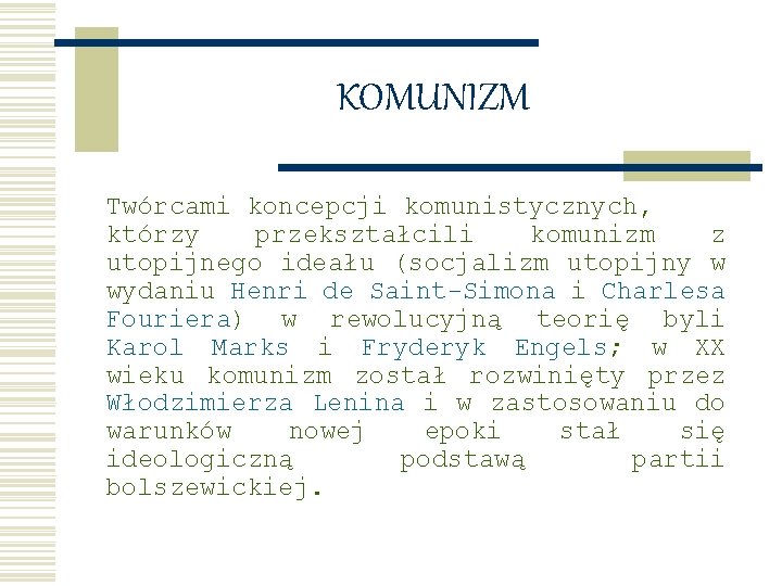 KOMUNIZM Twórcami koncepcji komunistycznych, którzy przekształcili komunizm z utopijnego ideału (socjalizm utopijny w wydaniu