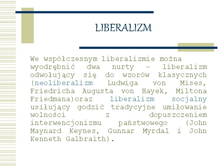 LIBERALIZM We współczesnym liberalizmie można wyodrębnić dwa nurty – liberalizm odwołujący się do wzorów