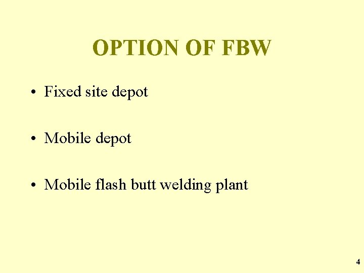 OPTION OF FBW • Fixed site depot • Mobile flash butt welding plant 4