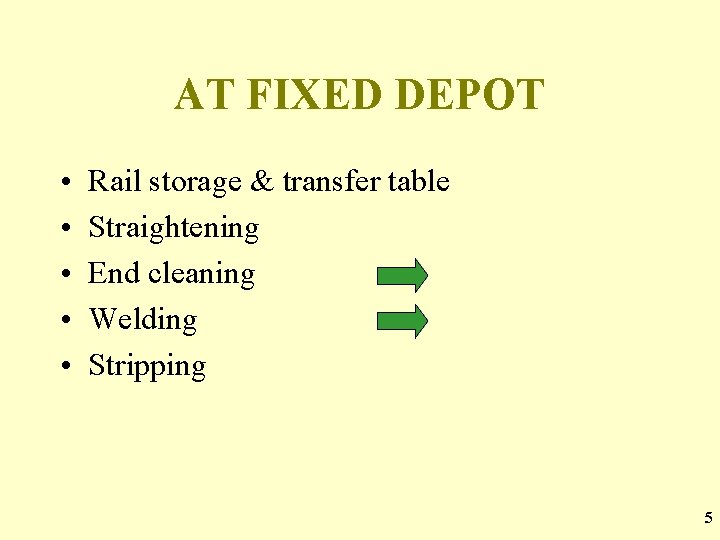 AT FIXED DEPOT • • • Rail storage & transfer table Straightening End cleaning