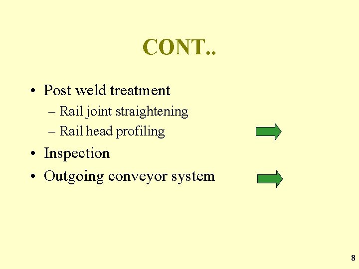 CONT. . • Post weld treatment – Rail joint straightening – Rail head profiling