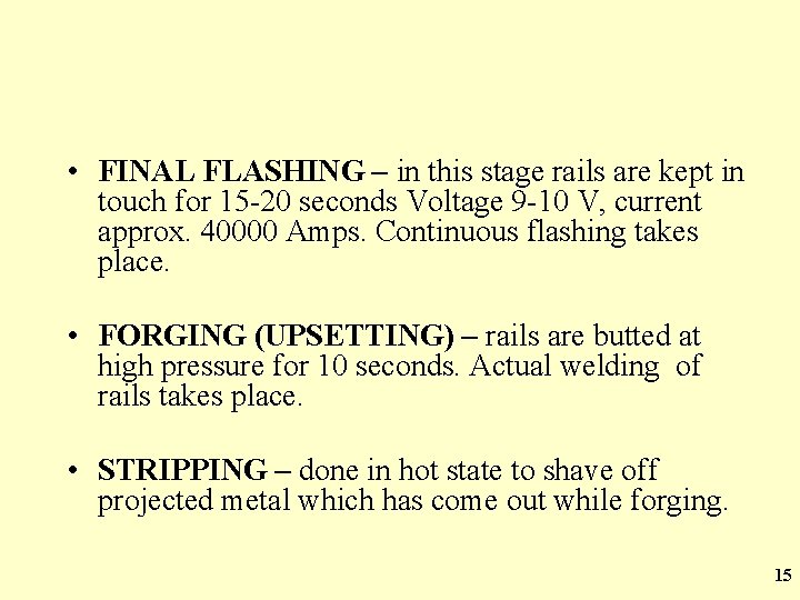  • FINAL FLASHING – in this stage rails are kept in touch for