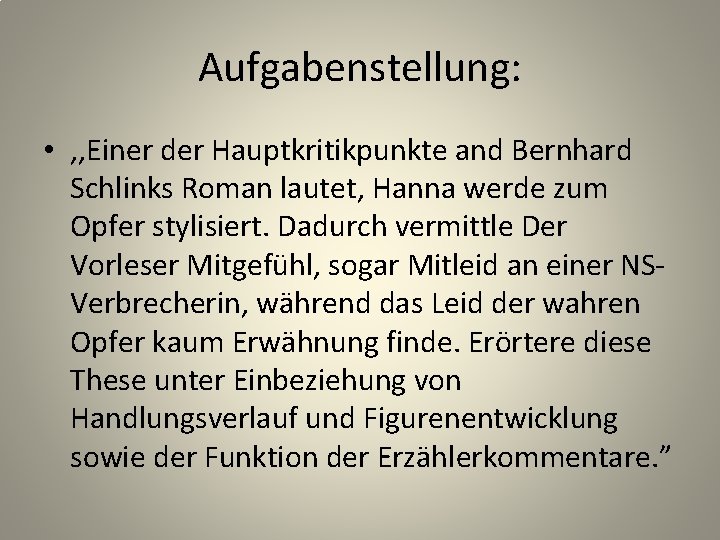 Aufgabenstellung: • , , Einer der Hauptkritikpunkte and Bernhard Schlinks Roman lautet, Hanna werde