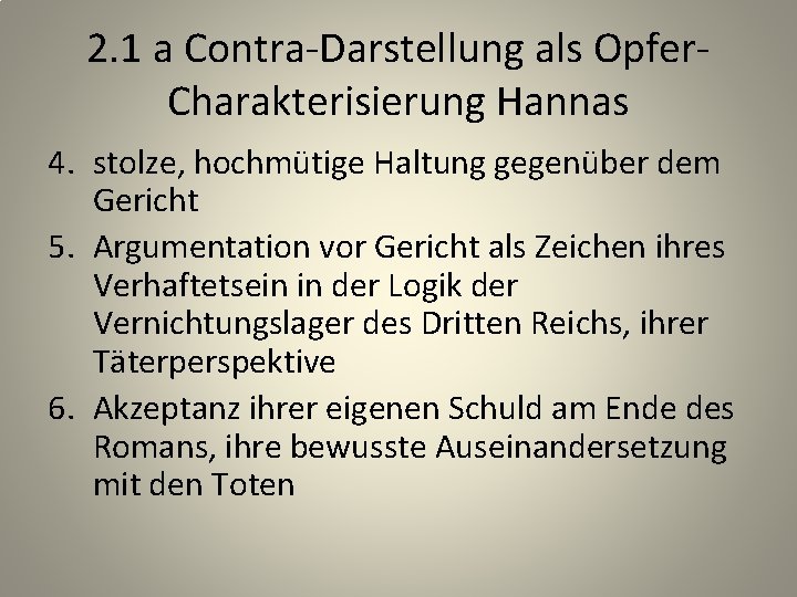 2. 1 a Contra-Darstellung als Opfer. Charakterisierung Hannas 4. stolze, hochmütige Haltung gegenüber dem