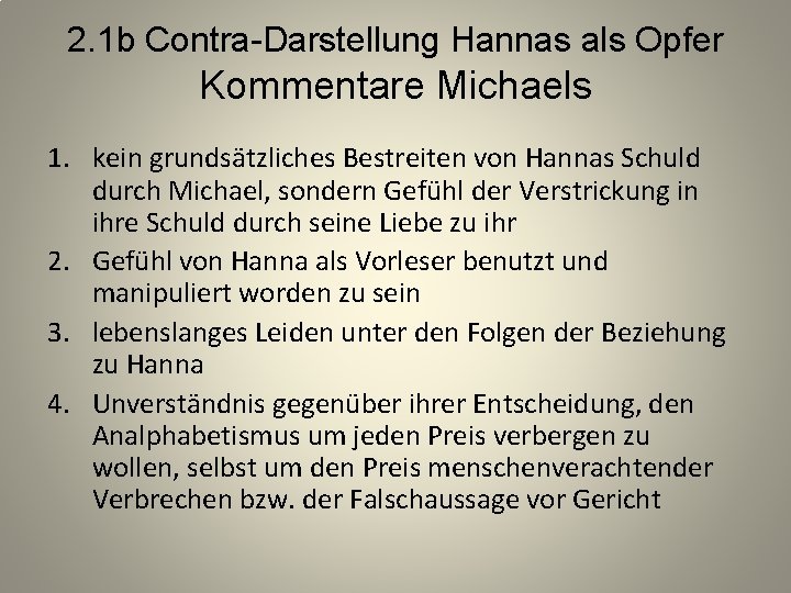 2. 1 b Contra-Darstellung Hannas als Opfer Kommentare Michaels 1. kein grundsätzliches Bestreiten von