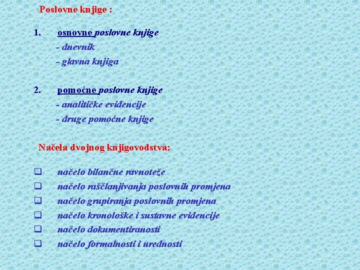 Poslovne knjige : 1. osnovne poslovne knjige - dnevnik - glavna knjiga 2. pomoćne