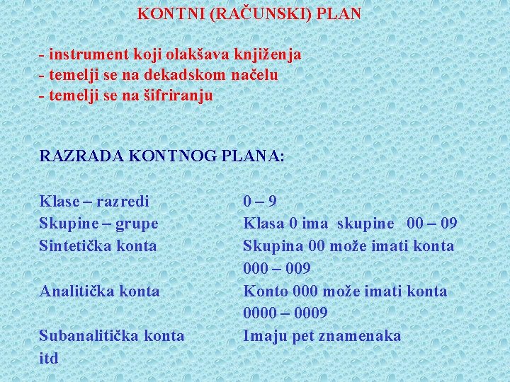 KONTNI (RAČUNSKI) PLAN - instrument koji olakšava knjiženja - temelji se na dekadskom načelu