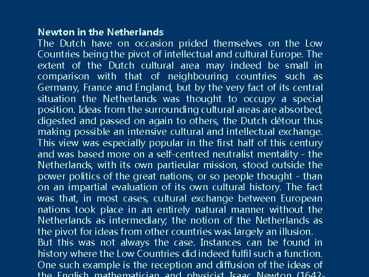 Newton in the Netherlands The Dutch have on occasion prided themselves on the Low