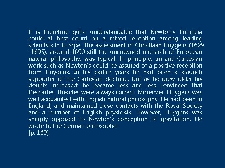 It is therefore quite understandable that Newton's Principia could at best count on a