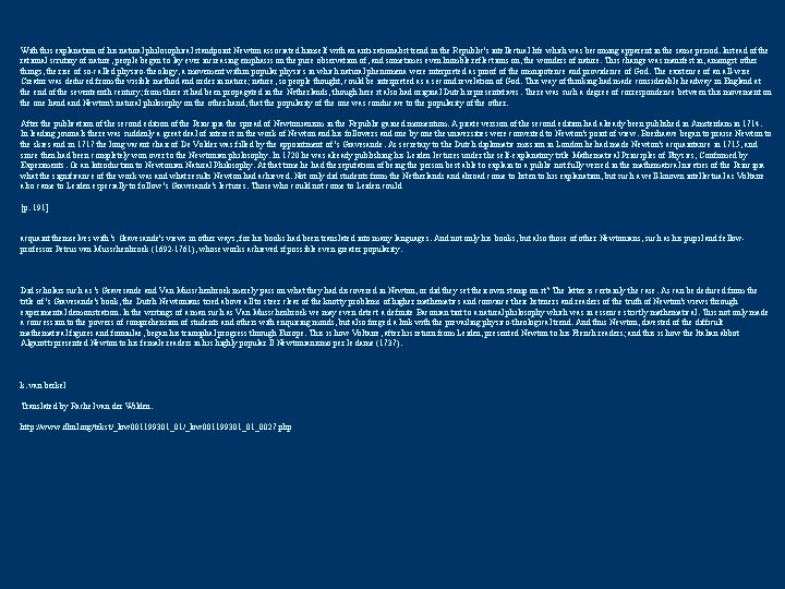 With this explanation of his natural philosophical standpoint Newton associated himself with an anti-rationalist
