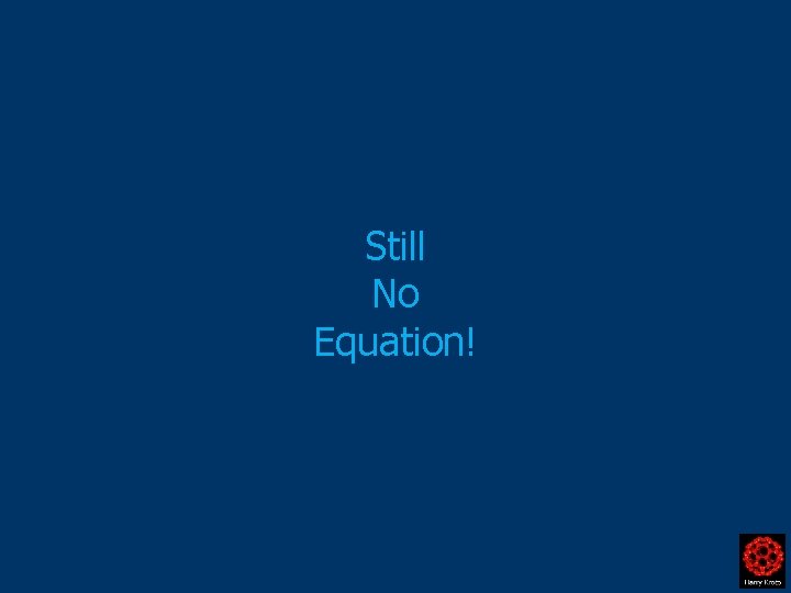 Still No Equation! 