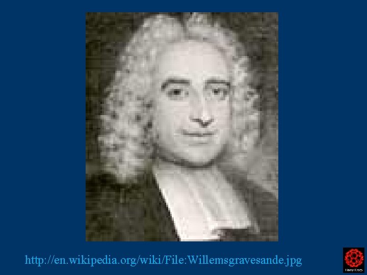 http: //en. wikipedia. org/wiki/File: Willemsgravesande. jpg 