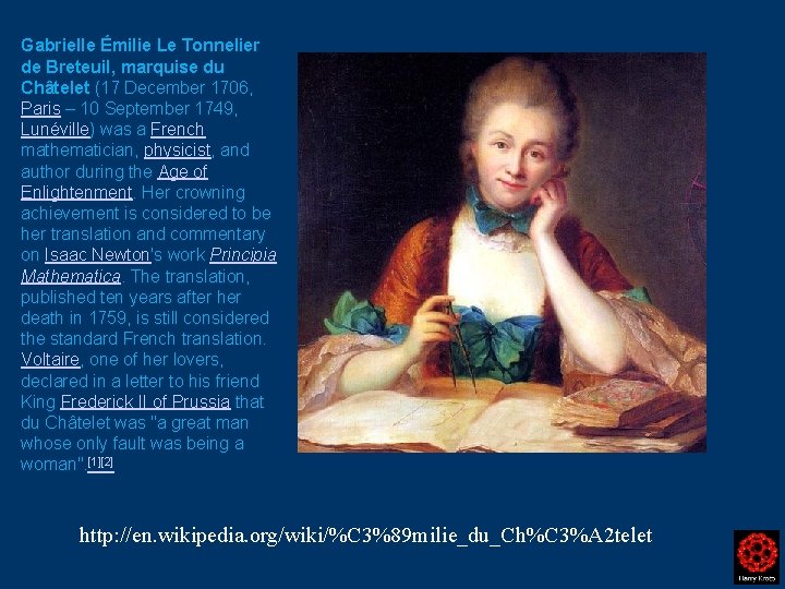 Gabrielle Émilie Le Tonnelier de Breteuil, marquise du Châtelet (17 December 1706, Paris –