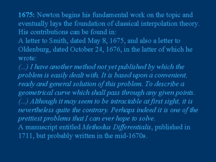 1675: Newton begins his fundamental work on the topic and eventually lays the foundation