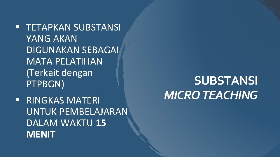 § TETAPKAN SUBSTANSI YANG AKAN DIGUNAKAN SEBAGAI MATA PELATIHAN (Terkait dengan PTPBGN) § RINGKAS