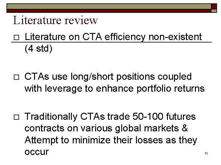 Literature review o Literature on CTA efficiency non-existent (4 std) o CTAs use long/short