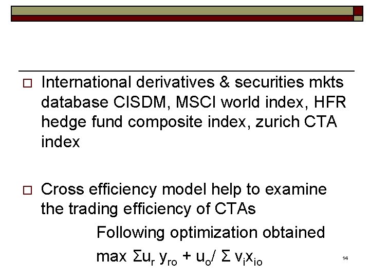 o International derivatives & securities mkts database CISDM, MSCI world index, HFR hedge fund