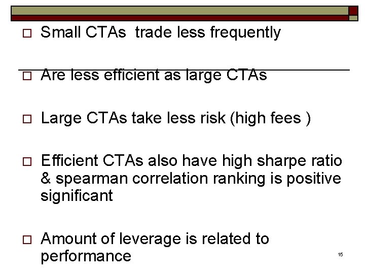 o Small CTAs trade less frequently o Are less efficient as large CTAs o