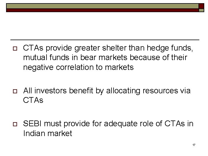 o CTAs provide greater shelter than hedge funds, mutual funds in bear markets because