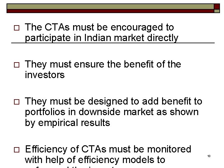 o The CTAs must be encouraged to participate in Indian market directly o They