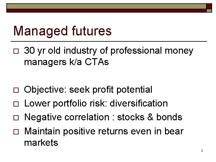 Managed futures o 30 yr old industry of professional money managers k/a CTAs o