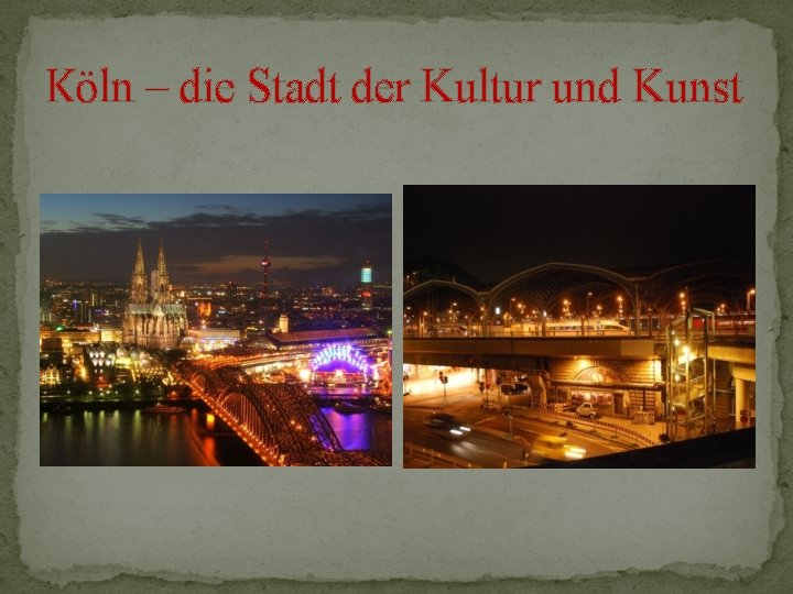 Kӧln – die Stadt der Kultur und Kunst 